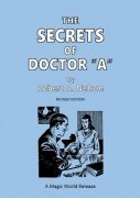 The Secrets of Doctor "A" by Robert A. Nelson