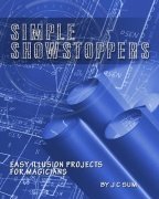 Simple Showstoppers: easy illusion projects for magicians by JC Sum