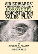 Sir Edwards' $100 Horoscope Demonstration Sales Plan by Robert A. Nelson & Sir Edwards