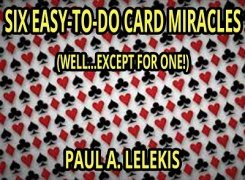 Six Easy-To-Do Card Miracles by Paul A. Lelekis