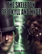 The Skeleton of Jekyll and Hyde