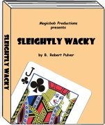 Sleightly Wacky by B. Robert Pulver