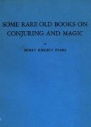 Some Rare Old Books on Conjuring and Magic by Henry Ridgely Evans