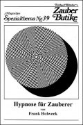 Magisches Spezialthema Nr. 39: Hypnose für Zauberer by Frank Holweck