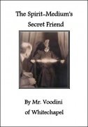 The Spirit-Medium's Secret Friend by Paul Voodini
