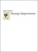 Strange Impressions by Bob Cassidy