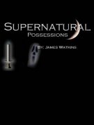Supernatural Possessions by James Watkins