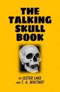 The Talking Skull Book by Lester Lake & T. A. Whitney