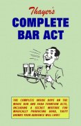 Thayer's Complete Bar Act by Floyd Gerald Thayer