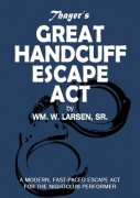 Thayer's Great Handcuff Escape Act by William W. Larsen