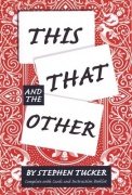 This, That and the Other by Stephen Tucker