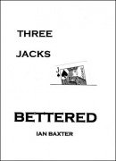 Three Jacks Bettered by Ian Baxter
