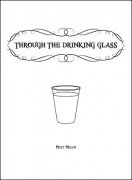 Through The Drinking Glass by Matt Mello