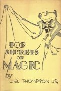 Top Secrets of Magic 1 by J. G. Thompson Jr.