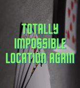 Totally Impossible Location Again by Unnamed Magician