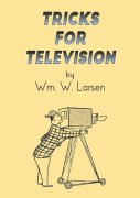 Tricks for Television by William W. Larsen