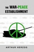 The War-Peace Establishment by Arthur Herzog