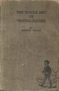 The Whole Art of Ventriloquism by Arthur Prince