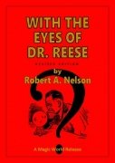 With the Eyes of Dr. Reese by Robert A. Nelson
