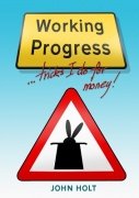 Working Progress: tricks I do for money by John Holt