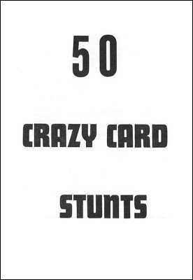 50 Crazy Card Stunts by Ulysses Frederick Grant