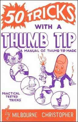 50 Tricks with a Thumb Tip by Milbourne Christopher