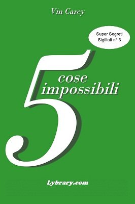 5 Cose Impossibili by Vin Carey