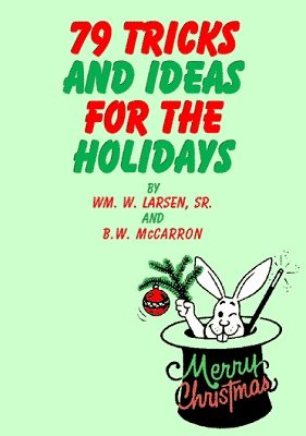 79 Tricks and Ideas for the Holidays by William W. Larsen & B. W. McCarron