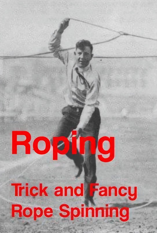 Cyclone Fanning Roping Roping: Trick and Fancy Rope Spinning by Chester Byers : Lybrary.com