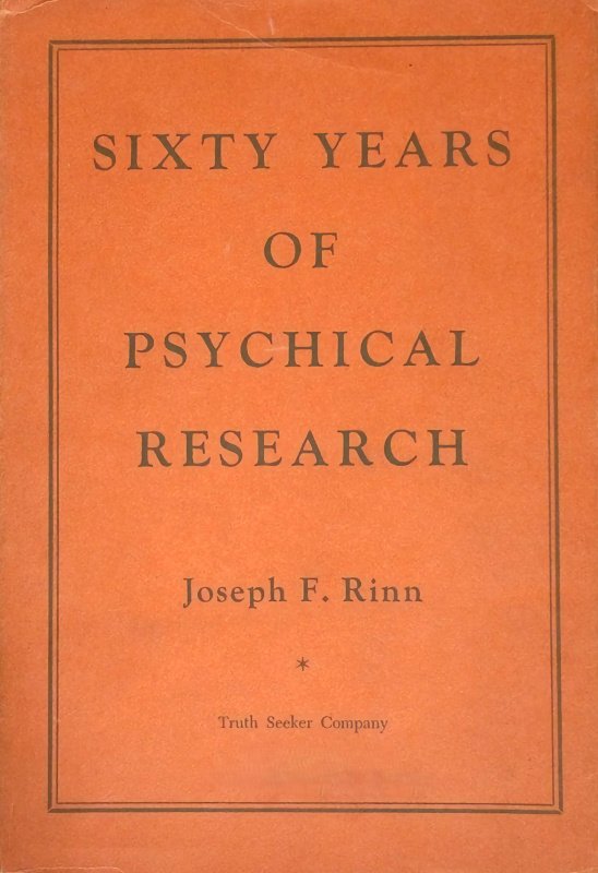 Joseph R Rinn Sixty Years of Psychical Research by Joseph F. Rinn : Lybrary.com