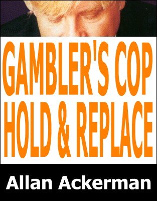 Gambler's Cop: Holding & Replacing by Allan Ackerman