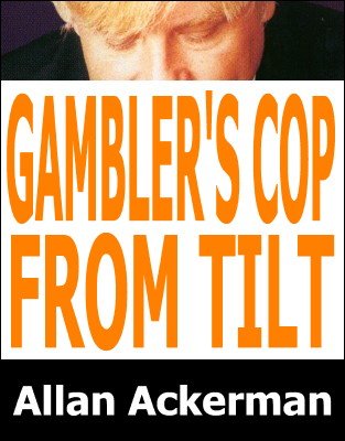 Gambler's Cop From Tilt by Allan Ackerman