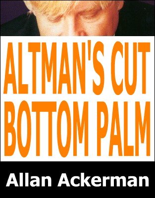 Altman's Cut Bottom Palm by Allan Ackerman