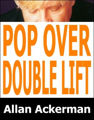 Pop-Over Double Lift by Allan Ackerman