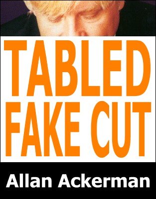 Tabled Fake Cut by Allan Ackerman