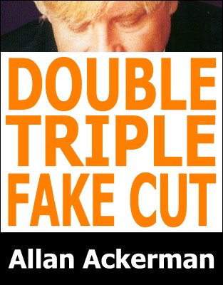 Double and Triple Fake Cut by Allan Ackerman