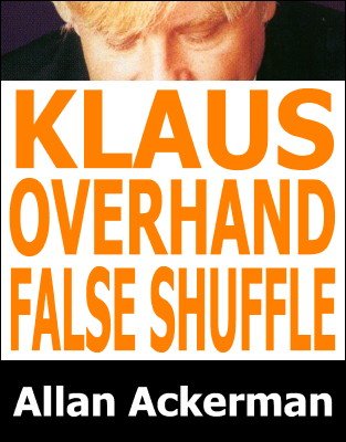 Klause Overhand False Shuffle by Allan Ackerman