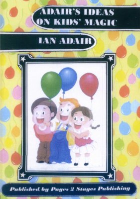 Adair's Ideas on Kids' Magic by Ian Adair