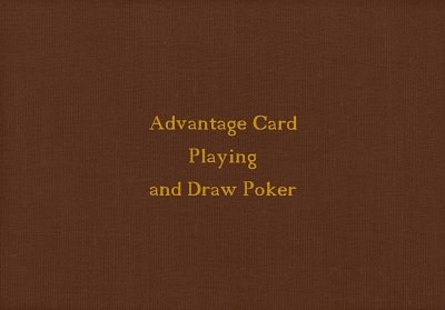 Advantage Card Playing and Draw Poker by F. R. Ritter