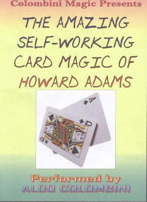 The Amazing Self-Working Card Magic of Howard Adams Vol. 1 by Aldo Colombini