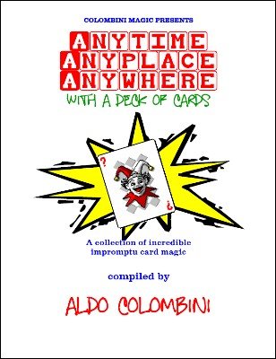 Anytime Anyplace Anywhere: with a deck of cards by Aldo Colombini