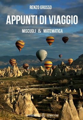 Appunti di Viaggio: Miscugli and Matematica by Renzo Grosso