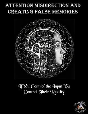 Attention Misdirection and Creating of False Memories by Dustin Marks