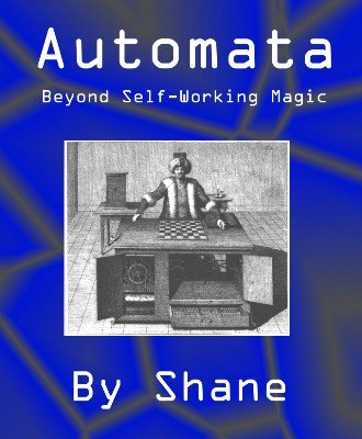 Automata: Beyond Self-Working Magic by R. Shane