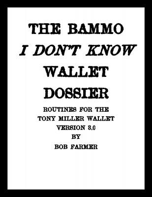 The Bammo I Don't Know Wallet Dossier by Bob Farmer