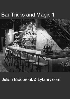Bar Tricks and Magic 1 by Julian Bradbrook
