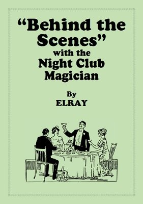 Behind the Scenes with the Night Club Magician by Elray