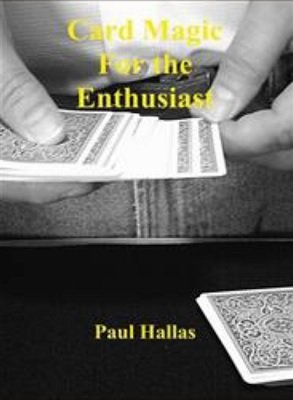 Card Magic for the Enthusiast by Paul Hallas