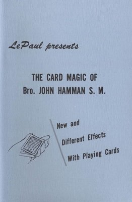 The Card Magic of Bro. John Hamman S. M. by Paul LePaul & Bro. John Hamman