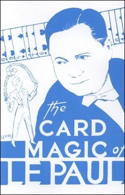 The Card Magic of LePaul by Paul LePaul